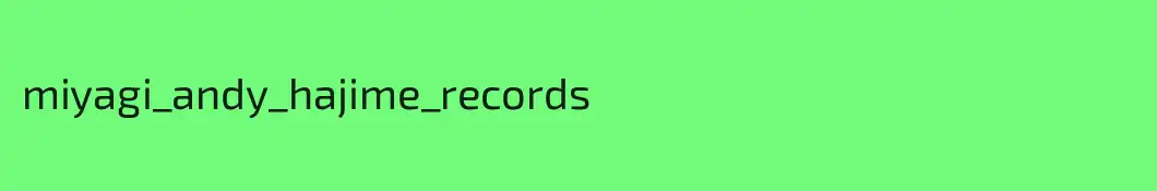 miyagi_andy_hajime_records