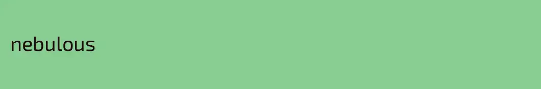 nebulous
