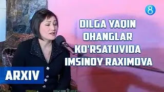 Dilga yaqin ohanglar ko'rsatuvida Imsinoy Raximova - Arxiv