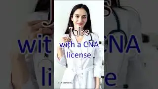 What kind of jobs can you get with a CNA license 