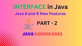 INTERFACE in Java | Default, Static and Private Methods | Java 8 and 9 Features | Java Course 2023