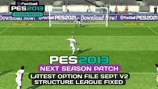 PES 2013 GAMEPLAY | NEXT SEASON PATCH | UPDATE NEW OPTION FILE SEPTEMBER B2 & FIX LEAGUE STRUCTURE
