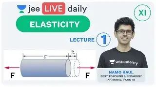 Elasticity - Lecture 1 | Unacademy JEE | LIVE DAILY | IIT JEE Physics | Namo Sir