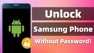 Unlock Any Samsung Without Password Free [No Data Loss]