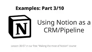 Making the most of Notion: Examples: Using Notion as a CRM/Pipeline