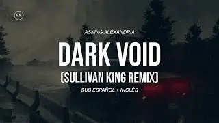 Asking Alexandria -  Dark Void (Sullivan King Remix) || SUB ESPAÑOL + LYRICS