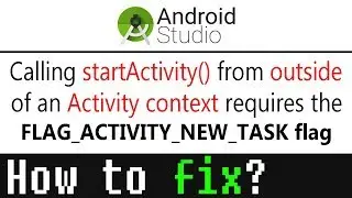 Calling startActivity() from outside of an Activity context requires the FLAG ACTIVITY NEW TASK flag