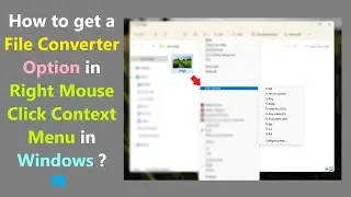 How to get a File Converter Option in Right Mouse Click Context Menu in Windows ?