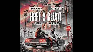 HAFF A BLUNT - Twenny Danny x Kalamity (Ofiicial Video)