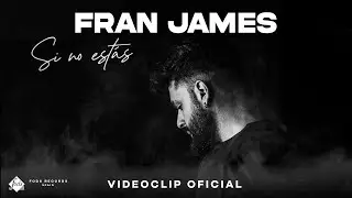 Fran James - Si no estás (Videoclip oficial)
