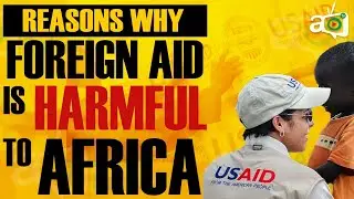 7 Psychological Reasons Why Foreign Aid is Harmful To Africa