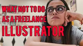 What Not To Do When You Are Starting Out As a Freelance Illustrator