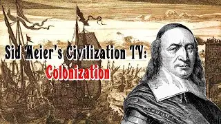 Цивилизация 4: Колонизация - старт за Петера Стейвесанта / Sid Meier’s Civilization IV: Colonization
