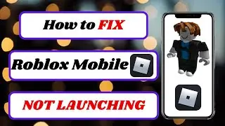 how to fix roblox not launching mobile|roblox not launching mobile|2024