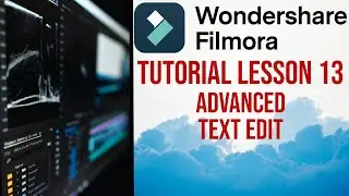 Filmora 13 | Tutorial - Lesson 13 - Advanced Text Edit