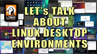 Let's Talk about Linux Desktop Environments