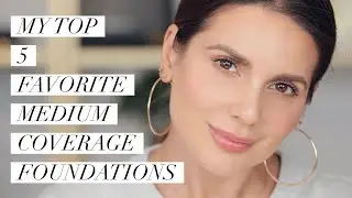 MY TOP FIVE FAVORITE MEDIUM COVERAGE FOUNDATIONS | ALI ANDREEA