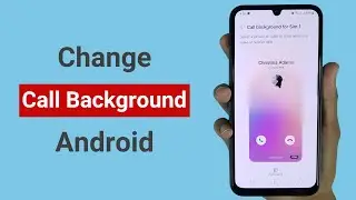 How to Change Call Background on Android