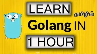 GO Lang Full Tutorial | Learn GO Programming in 1Hour | Beginners to Advanced Tutorial in Tamil