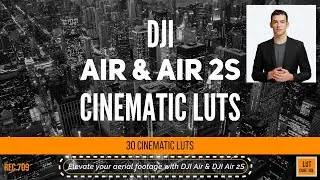 DJI AIR & AIR 2S Cinematic Luts