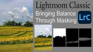 LIGHTROOM CLASSIC: Bringing Balance Through Masking...