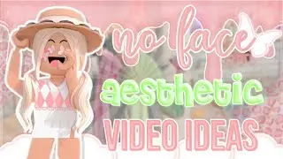 ︵ +: * 20+ aesthetic NO FACE video ideas! 🍨blxssi