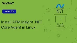How to install the Site24x7 APM Insight .NET Core agent in Linux