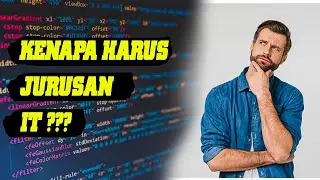 Mengapa Anda Harus Memilih Jurusan IT