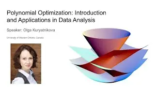 Olga Kuryatnikova: Polynomial Optimization