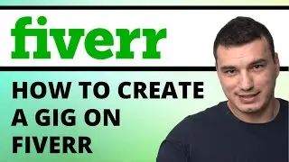 How To Create A Gig On Fiverr: Make Money On Fiverr Tutorial