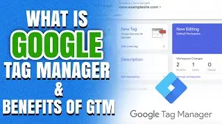What Is Google Tag Manager & Benefits Of GTM