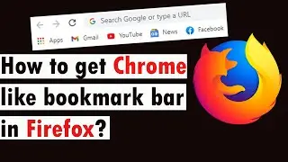 Firefox Bookmarks Toolbar not Showing | How to get chrome like firefox bookmarks toolbar
