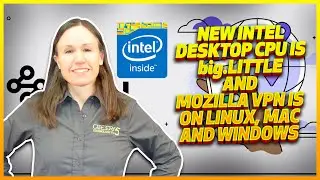 Intel's New CPU Brings big.LITTLE to PCs, Mozilla VPN Now Available on Linux and macOS
