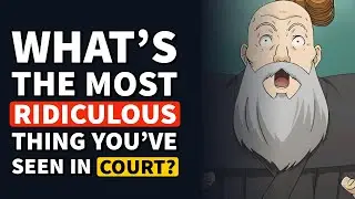 What is the MOST RIDICULOUS Thing you've SEEN in Court? - Reddit Podcast