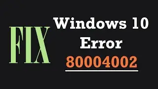 How to Fix Windows 10 Update Error Code 80004002