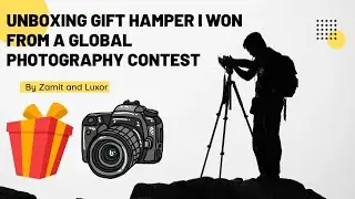 Unboxing Gift Hamper won in global PHOTOGRAPHY CONTEST by Zamit and Luxor | Twinz Together
