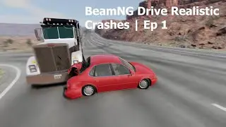 BeamNG Drive Realistic Crashes | Ep 1