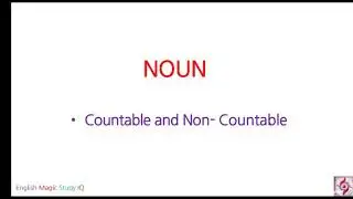 NOUN - COUNTABLE AND NON (UN) - COUNTABLE