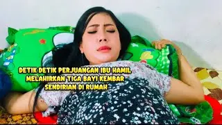 Detik detik ibu hamil melahirkan tiga bayi kembar sendirian di rumah secara normal