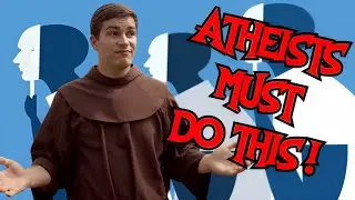 Priest Says Atheists Must Do This!