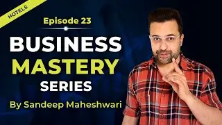 EP 23 of 40 - Business Mastery Series | By Sandeep Maheshwari | Hindi