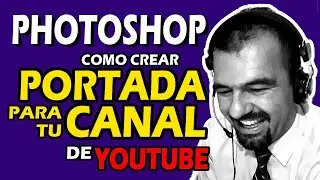 ✅ HACK DE PHOTOSHOP CS6 ✅ CREAR UNA PORTADA PARA TU CANAL YOUTUBE | EJERCICIOS PARA APRENDER CAPAS