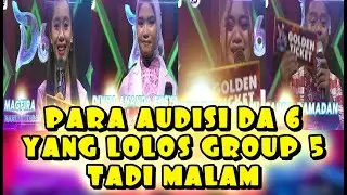 YANG LOLOS DA6 TADI MALAM GROUP 5 AUDITION