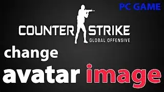 How to change avatar in Counter Strike Global Offensive (CSGO)