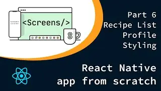 React Native app from scratch | Part 6 Recipe List & Profile Styling