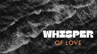 Whisper Of Love | Romantic Indie Music