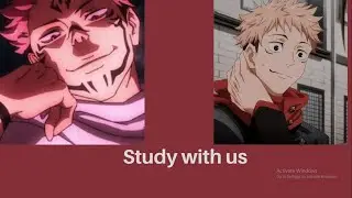 Study with Sukuna /Itadori 📚 