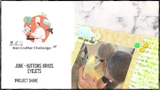 Iron Crafter Challenge || June || Buttons, Brads and Eyelets