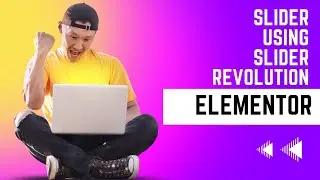 How to make beautiful SLIDER using SLIDER REVOLUTION 2023 | Elementor Tutorial | Wordpress Tutorial