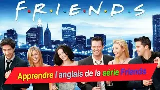 Apprendre L'anglais de la série Friends (8)
